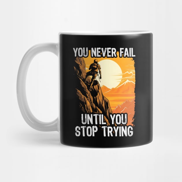 You Never Fail Until You Stop Trying by artdise